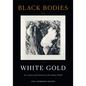Black Bodies, White Gold: Art, Cotton, and Commerce in the Atlantic World - Paperback