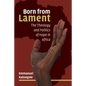 Born from Lament: The Theology and Politics of Hope in Africa - Paperback