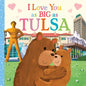 I Love You as Big as Tulsa - Board Book