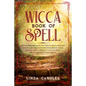 Wicca Book of Spells: How to perform your own Wiccan. Witches and Solitary Practitioners with Herbal Magic, Crystal Magic. A Book To Cast Po - Paperback