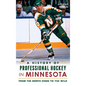 A History of Professional Hockey in Minnesota: From the North Stars to the Wild - Hardcover