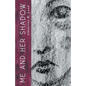 Me and Her Shadow - Paperback