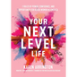 Your Next Level Life: 7 Rules of Power, Confidence, and Opportunity for Black Women in America (Gift for Black Women) - Paperback