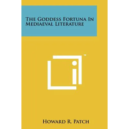 The Goddess Fortuna In Mediaeval Literature - Paperback