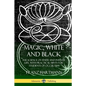 Magic, White and Black: The Science of Finite and Infinite Life, with Practical Hints for Students of Occultism - Paperback