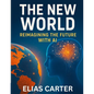 The New Word - Reimagining the Future with AI: Strategies for Entrepreneurs and Professionals in an Automated World - Paperback