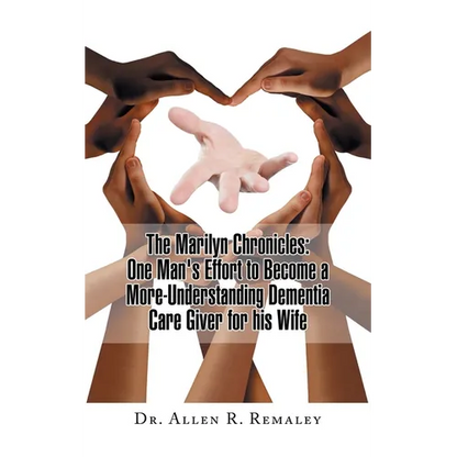 The Marilyn Chronicles: One Man's Effort to Become a More-Understanding Dementia Care Giver for His Wife - Paperback