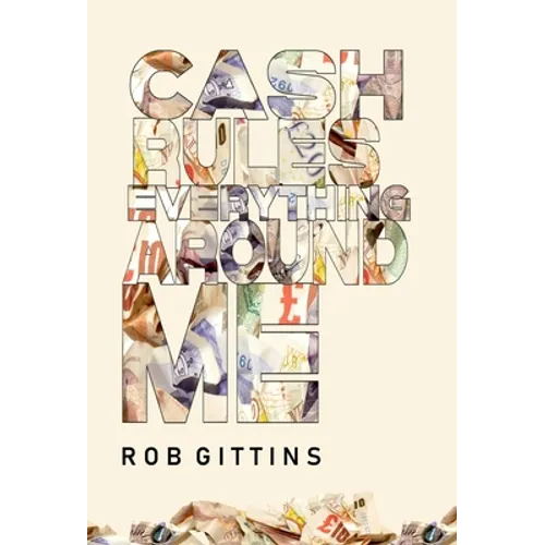 Cash Rules Everything Around Me - Hardcover