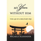 My Year Without Him: The Life of a Military Wife - Paperback