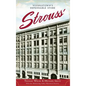 Strouss': Youngstown's Dependable Store - Hardcover