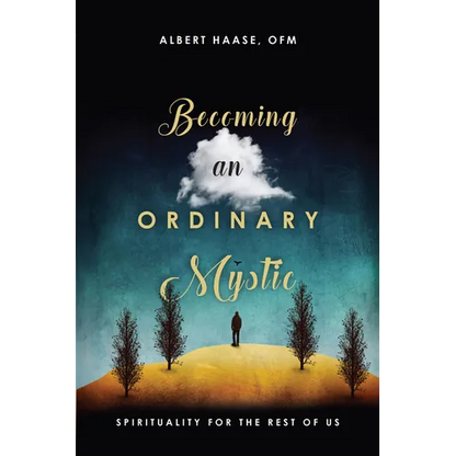 Becoming an Ordinary Mystic: Spirituality for the Rest of Us - Paperback
