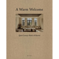 A Warm Welcome: Quiet Luxury Hotels & Resorts - Hardcover