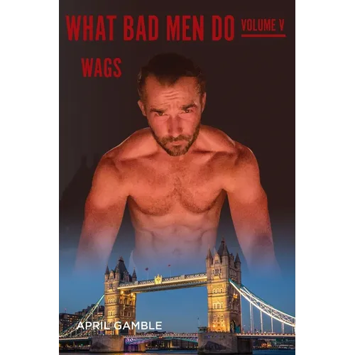 What Bad Men Do -Volume V, WAGS - Paperback