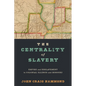 The Centrality of Slavery: Empire and Enslavement in Colonial Illinois and Missouri - Hardcover