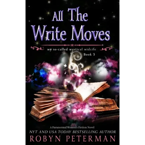 All The Write Moves: A Paranormal Women's Fiction Novel: My So-Called Mystical Midlife Book Three - Paperback