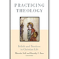 Practicing Theology: Beliefs and Practices in Christian Life - Paperback