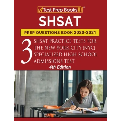 SHSAT Prep Questions Book 2020-2021: Three SHSAT Practice Tests for the New York City (NYC) Specialized High School Admissions Test [4th Edition] - Paperback