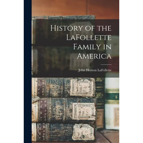 History of the LaFollette Family in America - Paperback