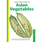 Handy Pocket Guide to Asian Vegetables: Clear Identification Photos and Explanatory Text for the 50 Most Common Asian Vegetables Found in the Tropics - Paperback