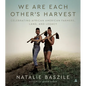 We Are Each Other's Harvest: Celebrating African American Farmers, Land, and Legacy - Hardcover