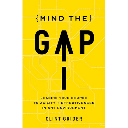 Mind the Gap: Leading Your Church to Agility and Effectiveness in Any Environment - Paperback
