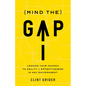 Mind the Gap: Leading Your Church to Agility and Effectiveness in Any Environment - Paperback