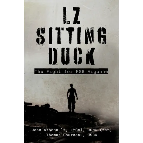 LZ Sitting Duck: The Fight for FSB Argonne - Paperback