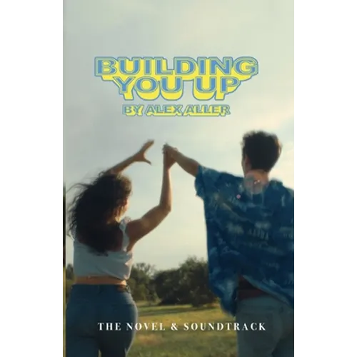 Building You Up: The Novel & Soundtrack - Paperback