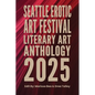 Seattle Erotic Art Festival Literary Art Anthology 2025 - Paperback