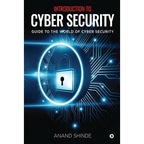 Introduction to Cyber Security: Guide to the World of Cyber Security - Paperback