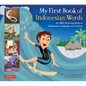 My First Book of Indonesian Words: An ABC Rhyming Book of Indonesian Language and Culture - Hardcover