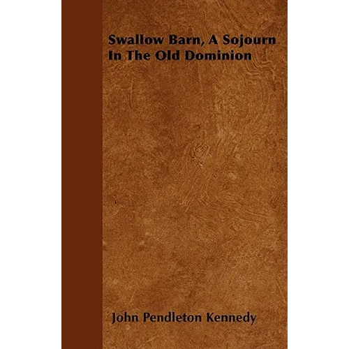 Swallow Barn, A Sojourn In The Old Dominion - Paperback