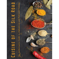 Cuisine of the Silk Road: The Authoritative Guide to Afghanistan and Pakistani Cooking - Paperback