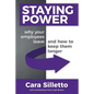 Staying Power: Why Your Employees Leave and How to Keep Them Longer - Paperback