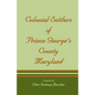 Colonial Settlers of Prince George's County, Maryland - Paperback