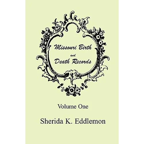 Missouri Birth and Death Records, Volume 1 - Paperback