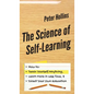 The Science of Self-Learning: How to Teach Yourself Anything, Learn More in Less Time, and Direct Your Own Education - Hardcover