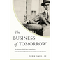 The Business of Tomorrow: The Visionary Life of Harry Guggenheim: From Aviation and Rocketry to the Creation of an Art Dynasty - Hardcover