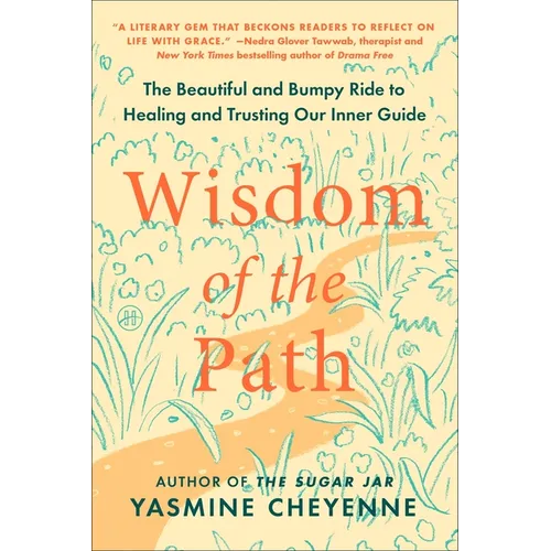 Wisdom of the Path: The Beautiful and Bumpy Ride to Healing and Trusting Our Inner Guide - Paperback