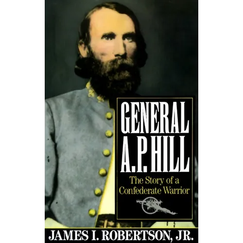 General A.P. Hill: The Story of a Confederate Warrior - Paperback