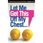 Let Me Get This Off My Chest: A Breast Cancer Survivor Over-Shares - Paperback