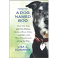 A Dog Named Boo: How One Dog and One Woman Rescued Each Other--And the Lives They Transformed Along the Way - Hardcover
