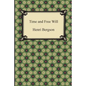 Time and Free Will: An Essay on the Immediate Data of Consciousness - Paperback