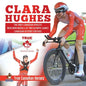 Clara Hughes - The Only Canadian Athlete Who Won Medals at Two Olympic Games Canadian History for Kids True Canadian Heroes - Paperback