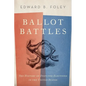 Ballot Battles: The History of Disputed Elections in the United States - Hardcover