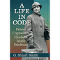 A Life in Code: Pioneer Cryptanalyst Elizebeth Smith Friedman - Paperback