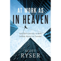 At Work As In Heaven: One CEO's Journey to Make Sunday Matter on Tuesday - Paperback