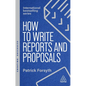 How to Write Reports and Proposals: Create Attention-Grabbing Documents That Achieve Your Goals - Hardcover