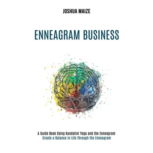Enneagram Business: Create a Balance in Life Through the Enneagram (A Guide Book Using Kundalini Yoga and the Enneagram) - Paperback