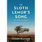 The Sloth Lemur's Song: Madagascar from the Deep Past to the Uncertain Present - Hardcover